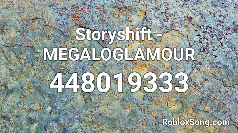 Storyshift - MEGALOGLAMOUR Roblox ID