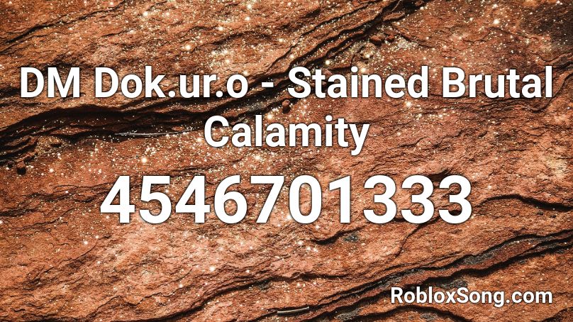 DM Dok.ur.o - Stained Brutal Calamity Roblox ID