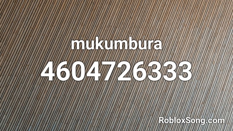 mukumbura Roblox ID