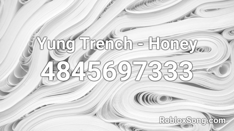 Yung Trench - Honey Roblox ID