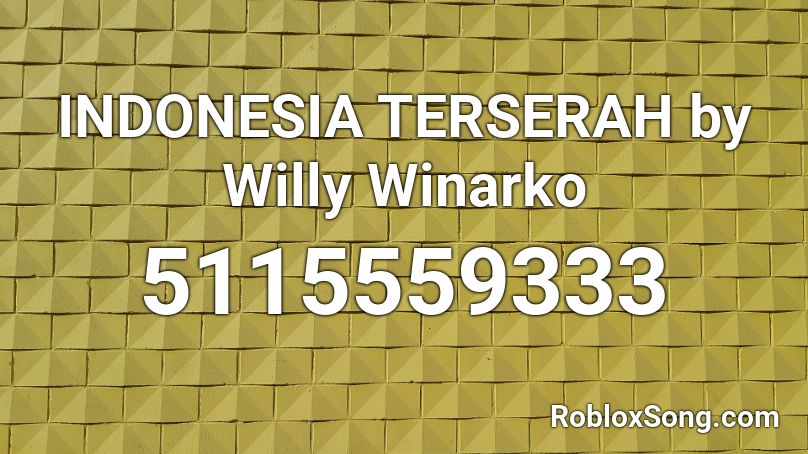 INDONESIA TERSERAH by Willy Winarko Roblox ID