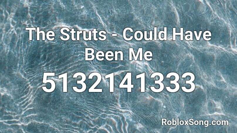 The Struts - Could Have Been Me  Roblox ID