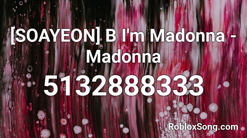 ⓖ b im madonna - madonna Roblox ID