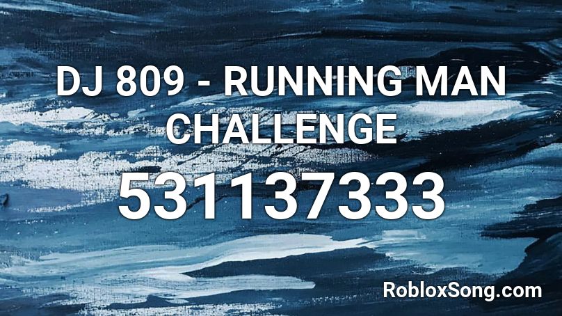 DJ 809 - RUNNING MAN CHALLENGE Roblox ID