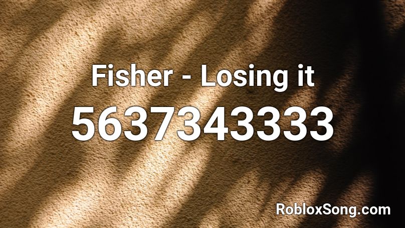 Fisher - Losing it Roblox ID