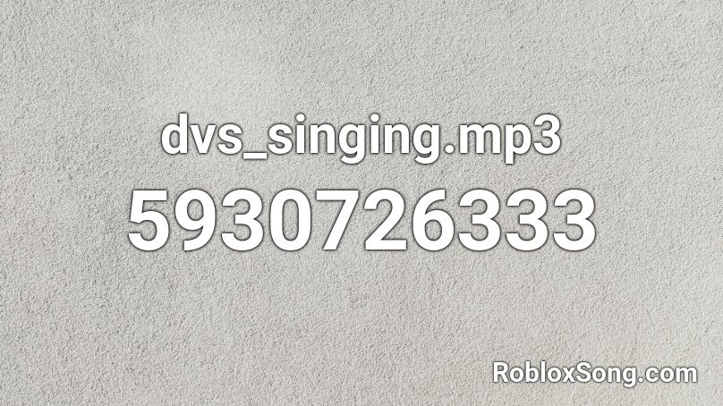 dvs_singing.mp3 Roblox ID