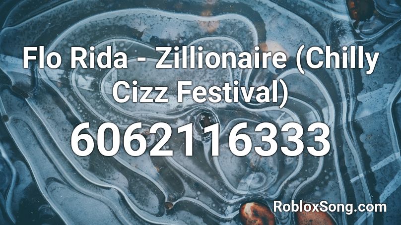 Flo Rida - Zillionaire (Chilly Cizz Festival) Roblox ID
