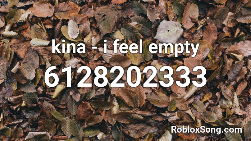 kina - i feel empty Roblox ID