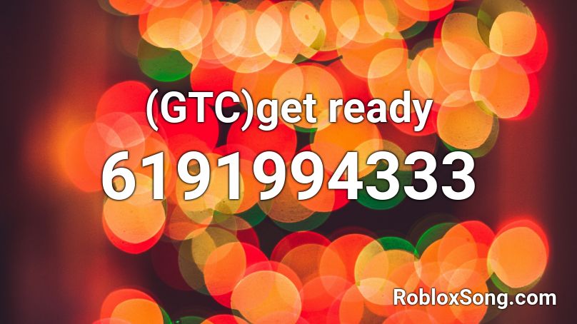 (GTC)get ready Roblox ID
