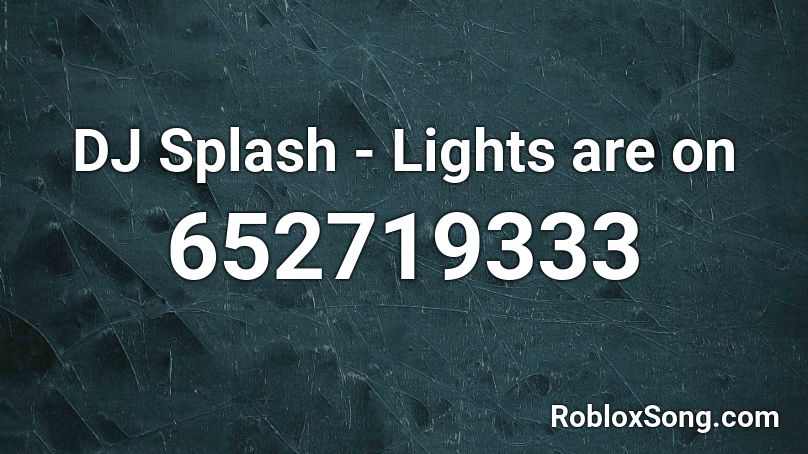 DJ Splash - Lights are on Roblox ID