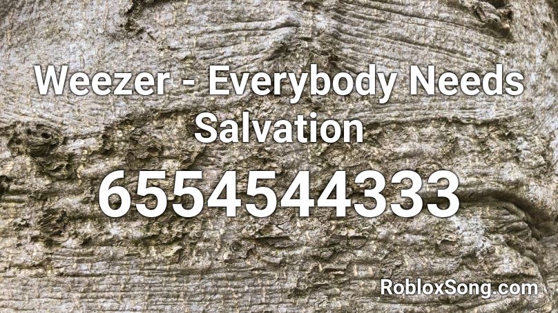Weezer - Everybody Needs Salvation Roblox ID