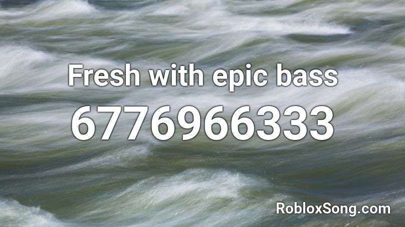 Fresh with epic bass Roblox ID