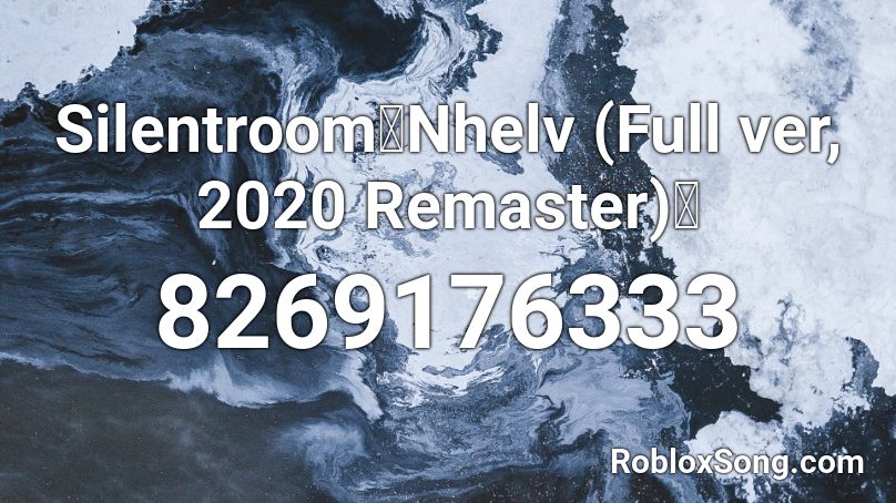 Silentroom「Nhelv (Full ver, 2020 Remaster)」 Roblox ID - Roblox music codes