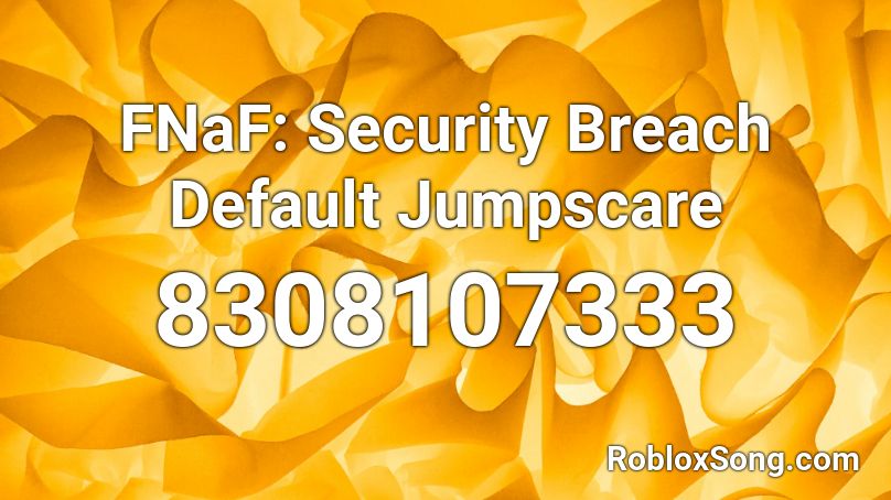 FNaF: Security Breach Default Jumpscare Roblox ID
