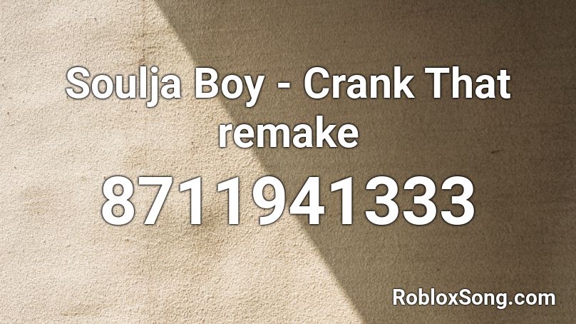 Soulja Boy - Crank That remake Roblox ID