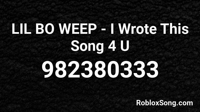 LIL BO WEEP - I Wrote This Song 4 U Roblox ID