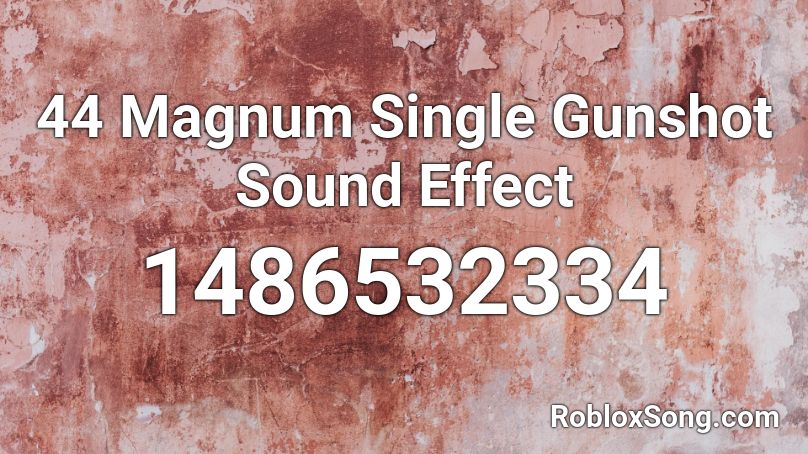 44 Magnum Single Gunshot   Sound Effect Roblox ID