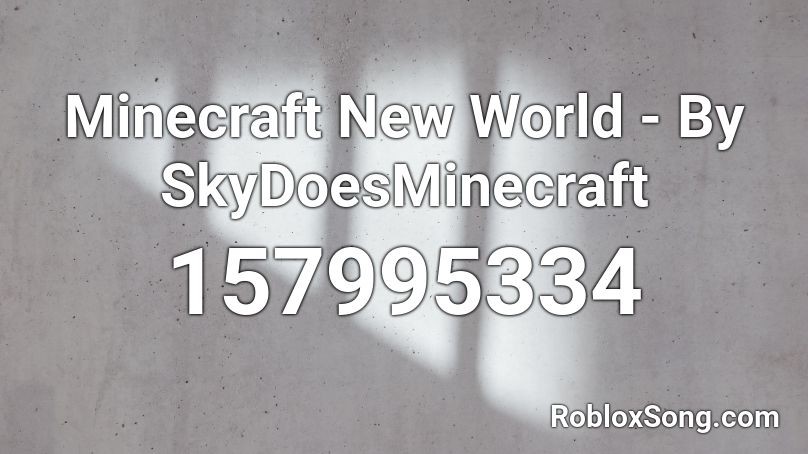 Minecraft New World - By SkyDoesMinecraft  Roblox ID