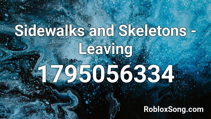 Sidewalks and Skeletons - Leaving Roblox ID