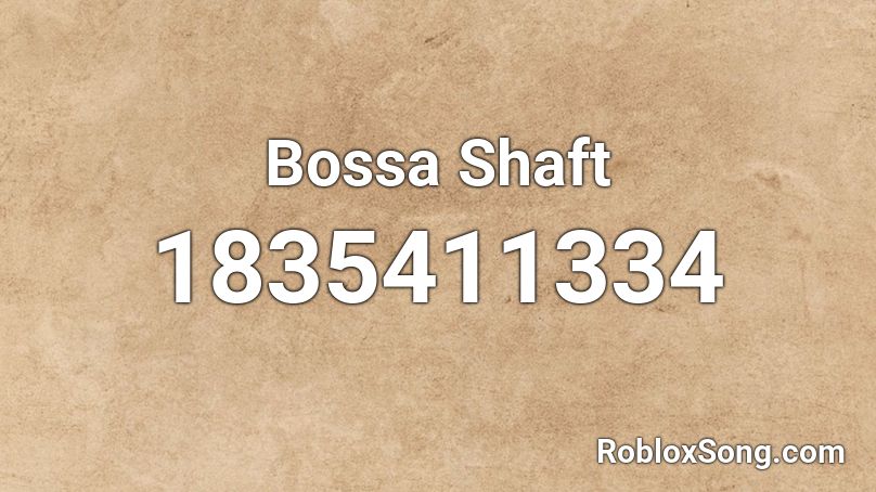 Bossa Shaft Roblox ID