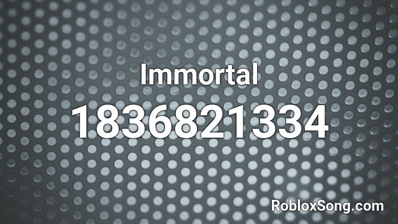 Immortal Roblox ID