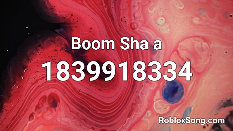 Boom Sha a Roblox ID