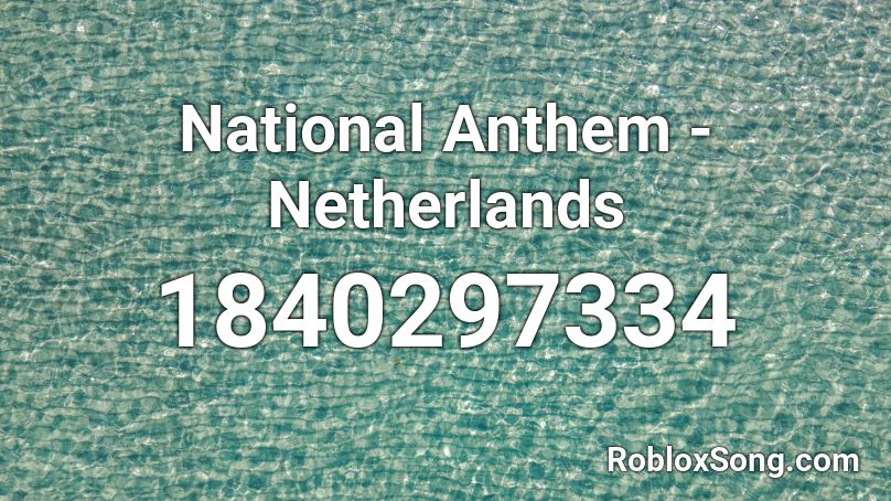 National Anthem Netherlands Roblox Id Roblox Music Codes - sealand anthem roblox id