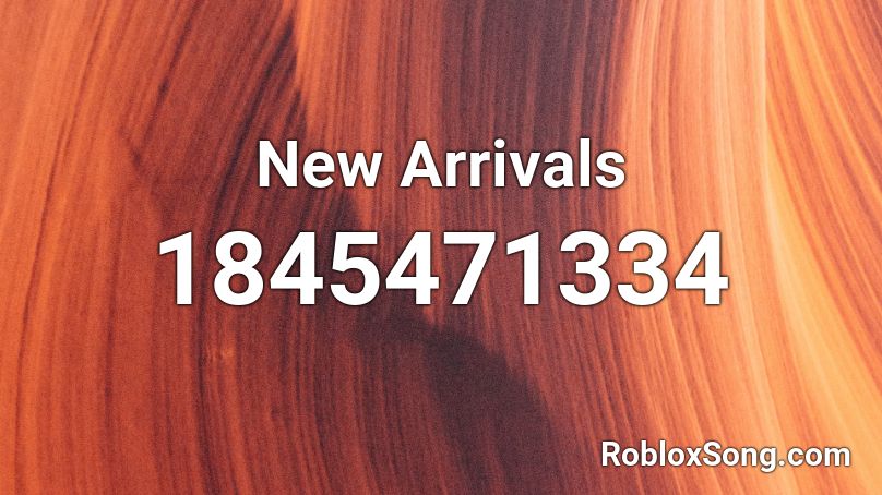 New Arrivals Roblox ID