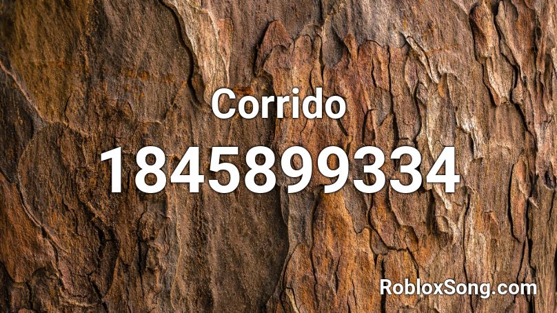 Corrido Roblox ID - Roblox music codes