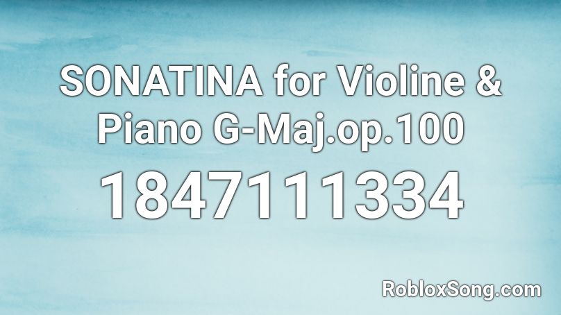 SONATINA for Violine & Piano G-Maj.op.100 Roblox ID