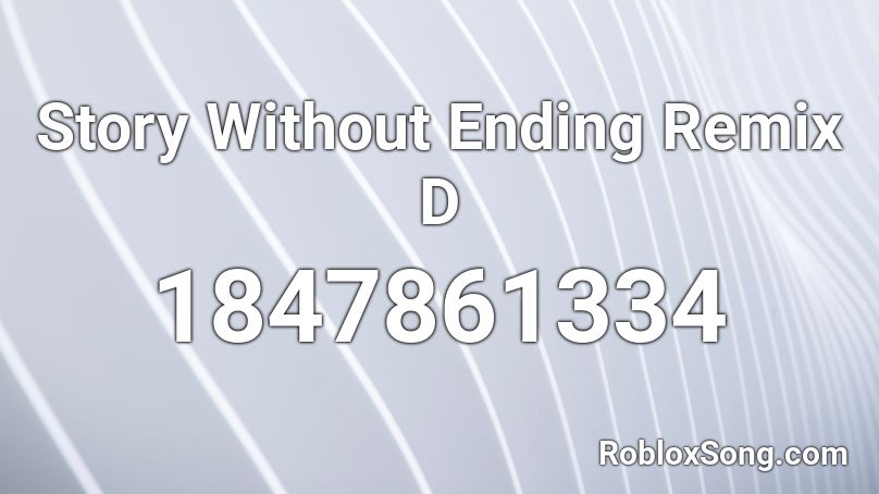 Story Without Ending Remix D Roblox ID