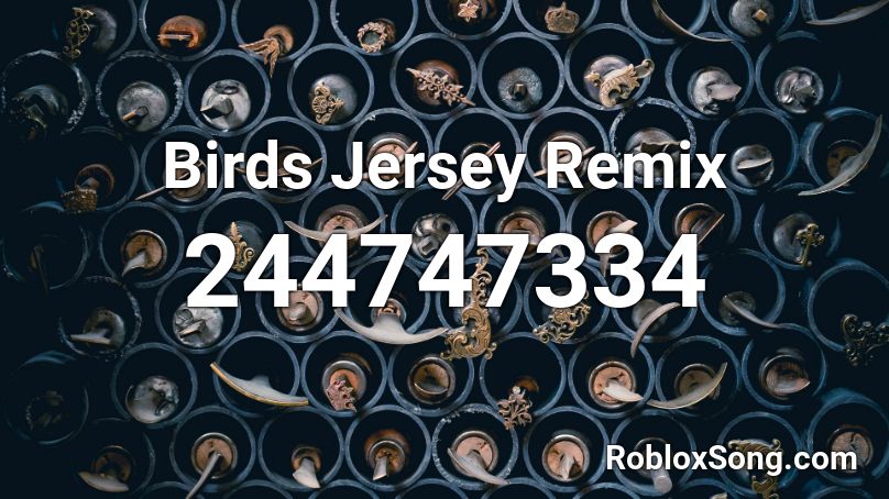 Birds Jersey Remix Roblox ID