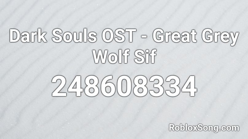 Dark Souls OST - Great Grey Wolf Sif Roblox ID
