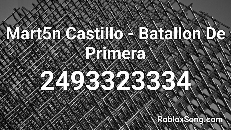 Mart5n Castillo - Batallon De Primera Roblox ID