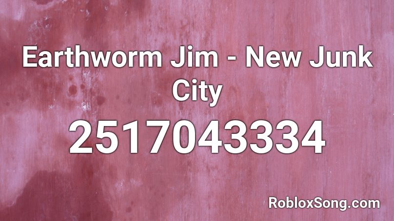 Earthworm Jim - New Junk City Roblox ID