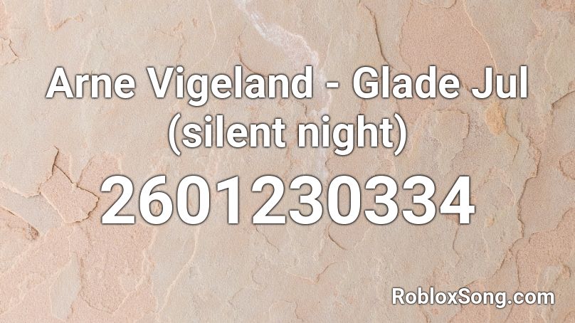 Arne Vigeland - Glade Jul (silent night) Roblox ID