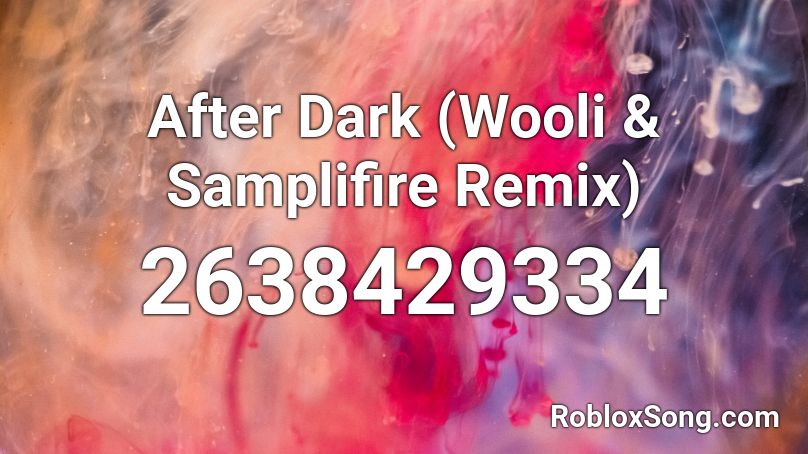 After Dark (Wooli & Samplifire Remix) Roblox ID