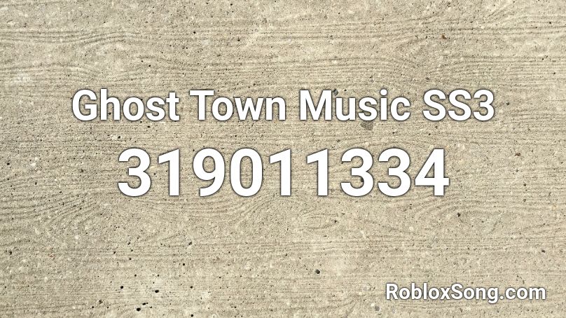 Ghost Town Music SS3 Roblox ID