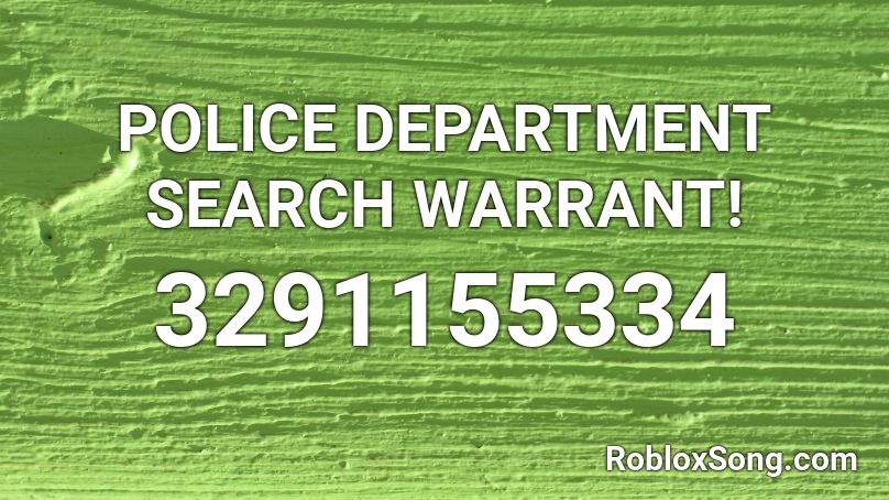 POLICE DEPARTMENT SEARCH WARRANT! Roblox ID