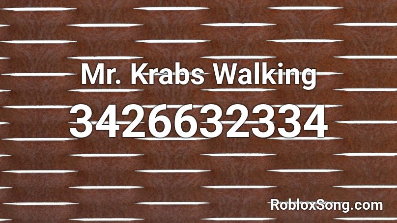 Mr. Krabs Walking Roblox ID