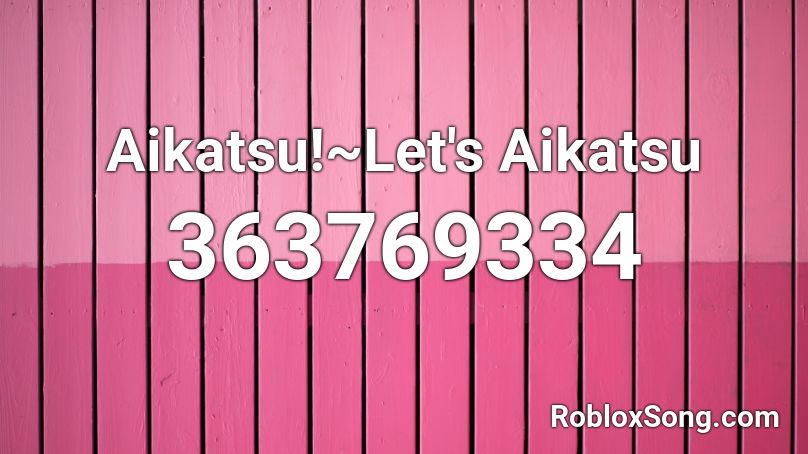 Aikatsu!~Let's Aikatsu Roblox ID