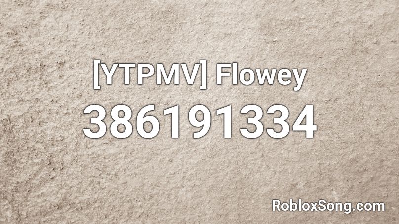 [YTPMV] Flowey Roblox ID