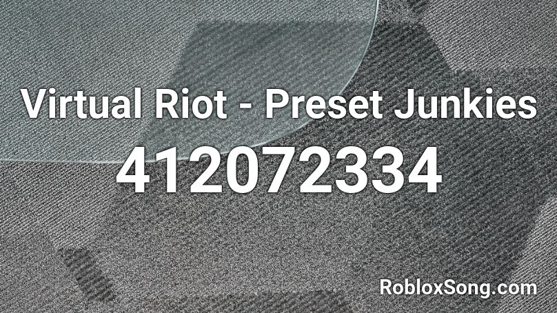 Virtual Riot - Preset Junkies  Roblox ID