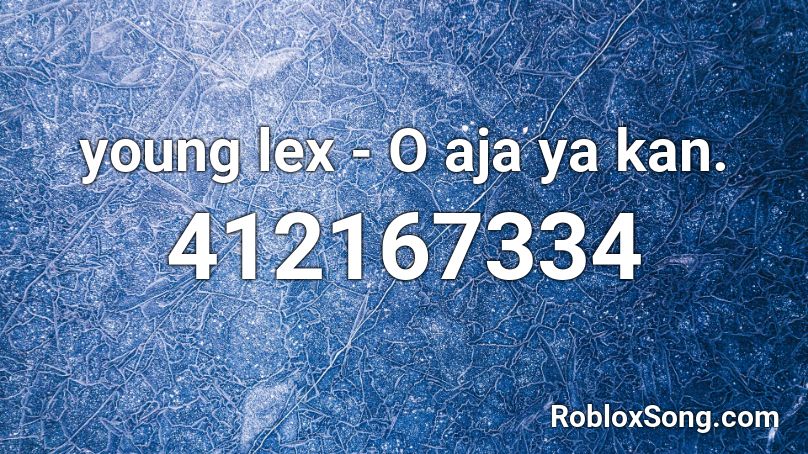 young lex - O aja ya kan. Roblox ID