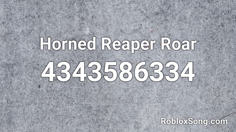 Horned Reaper Roar Roblox ID