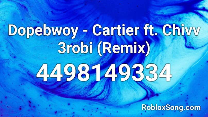 Dopebwoy - Cartier ft. Chivv  3robi (Remix) Roblox ID