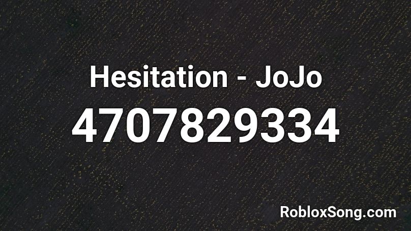 Hesitation - JoJo Roblox ID