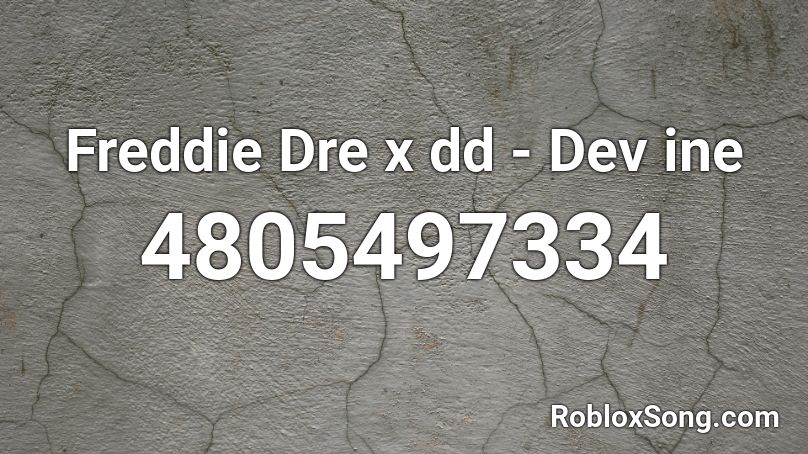 Freddie Dre x dd - Dev ine Roblox ID