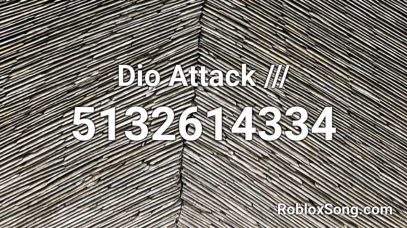 Dio Attack /// Roblox ID