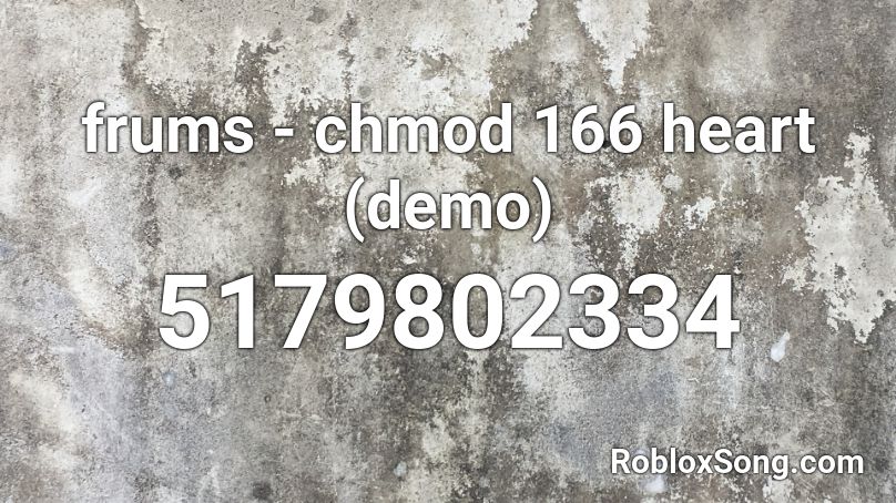 Frums Chmod 166 Heart Demo Roblox Id Roblox Music Codes
